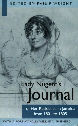 Lady Nugent’s Journal of Her Residence in Jamaica from 1801-1805 by Maria Nugent