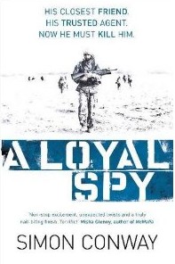 The best books on Crime and Terror - A Loyal Spy by Simon Conway