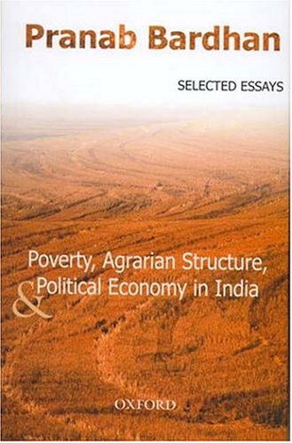 Poverty, Agrarian Structure, and Political Economy in India by Pranab Bardhan