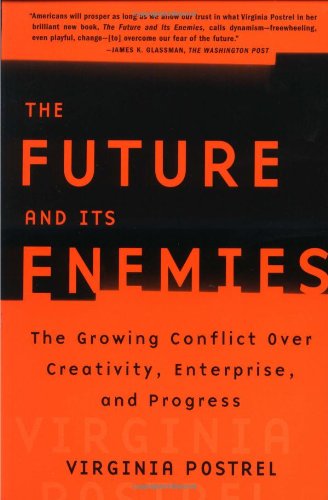 The Future and Its Enemies by Virginia Postrel