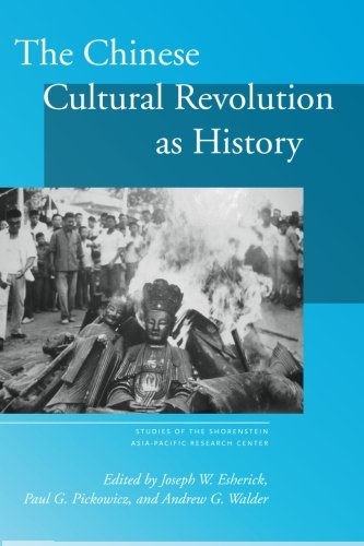 The Chinese Cultural Revolution as History by Joseph Esherick, Pickowicz & Walder