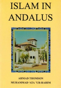 The best books on The Essence of Islam - Islam in Andalus by Ahmad Thomson