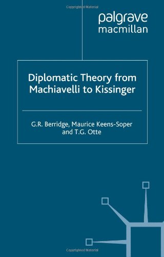 Diplomatic Theory from Machiavelli to Kissinger by G R Berridge & Geoff Berridge