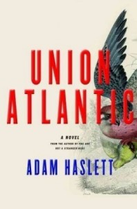 The best books on Evil - Union Atlantic by Adam Haslett