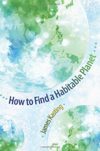 How to Find a Habitable Planet by James Kasting