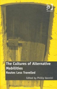 The Cultures of Alternative Mobilities by Phillip Vannini