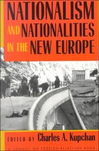 The best books on Grand Strategy - Nationalism and Nationalities in the New Europe by Charles Kupchan