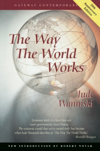 The Way the World Works by Jude Wanniski