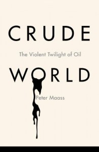 The best books on Evil - Crude World by Peter Maass