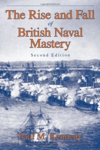 The Rise and Fall of British Naval Mastery by Paul Kennedy