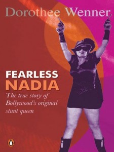 The best books on Indian Film - Fearless Nadia by Dorothee Wenner