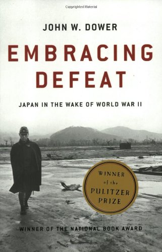 Embracing Defeat: Japan in the Wake of World War II by John W Dower