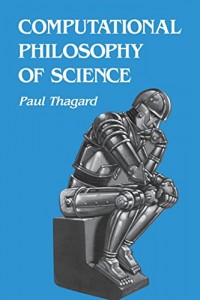 The best books on The Meaning of Life - Computational Philosophy of Science by Paul Thagard
