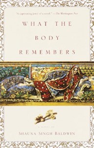 The best books on Pakistan - What The Body Remembers by Shauna Singh Baldwin