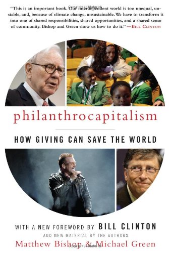 Philanthrocapitalism by Matthew Bishop and Michael Green