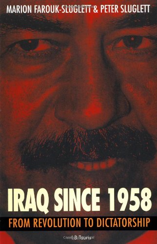 Iraq Since 1958 by Marion Farouk-Sluglett & Peter Sluglett