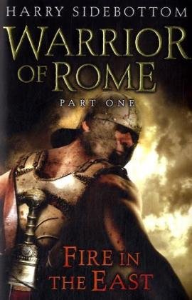 Warrior of Rome: Fire in the East by Harry Sidebottom