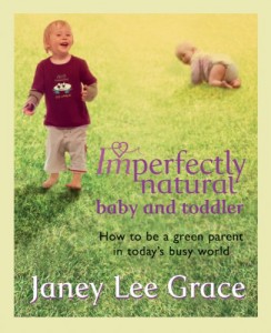 Imperfectly Natural Baby and Toddler by Janey Lee Grace