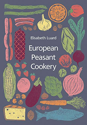European Peasant Cookery by Elisabeth Luard