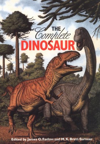 The Complete Dinosaur by James O Farlow and Michael Brett-Surman