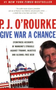 The Best Political Satire Books - Give War a Chance by P. J. O’Rourke