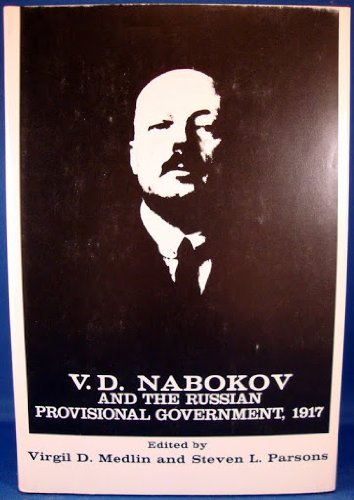 V D Nabokov and the Russian Provisional Government, 1917 by V D Nabokov