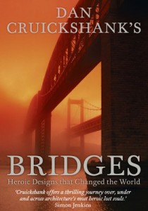 The best books on Architectural History - Bridges by Dan Cruickshank & Dan Cruikshank