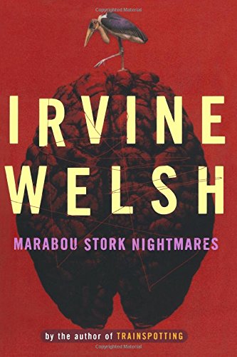 Marabou Stork Nightmares by Irvine Welsh