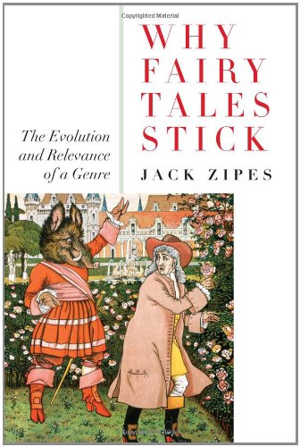 Why Fairy Tales Stick by Jack Zipes