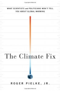 The best books on Climate Change Innovation - The Climate Fix by Roger Pielke Jr