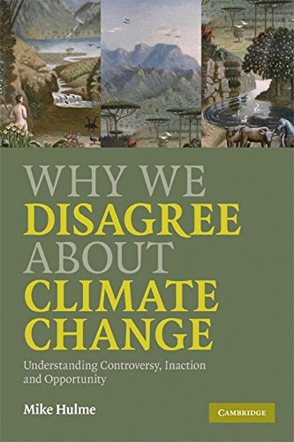 Why We Disagree About Climate Change by Mike Hulme