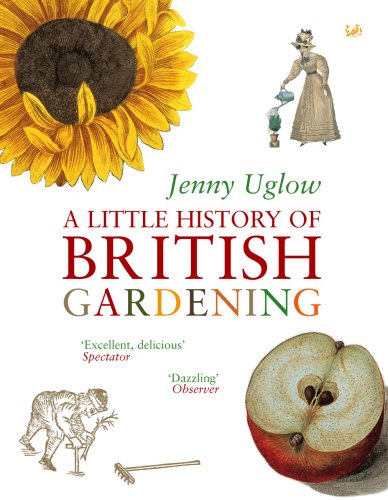 A Little History of British Gardening by Jenny Uglow