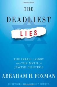 The best books on Anti-Semitism - The Deadliest Lies by Abraham Foxman