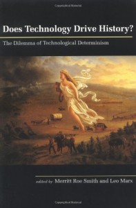 The best books on Philosophy of Technology - Does Technology Drive History? The Dilemma of Technological Determinism by Edited by Merritt Roe Smith and Leo Marx