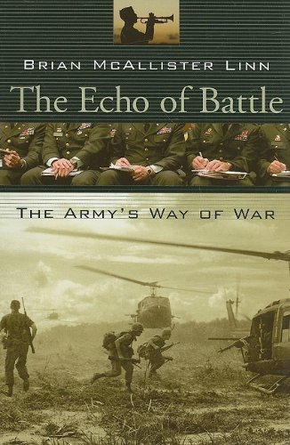 The Echo of Battle, the Army’s Way of War by Brian McAllister Linn