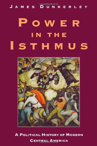 Power in the Isthmus by James Dunkerley