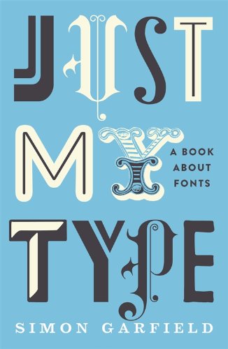 Just My Type by Simon Garfield