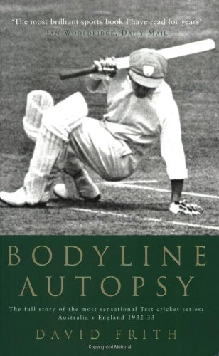 Bodyline Autopsy by David Frith