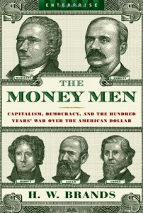 The best books on American Presidents - The Money Men by H W Brands & H. W. Brands