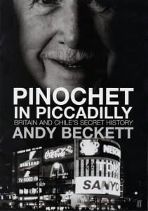The best books on The 1970s - Pinochet in Piccadilly by Andy Beckett