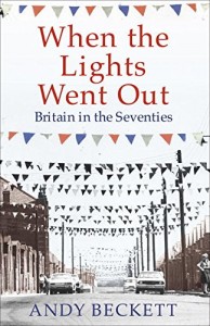 The best books on The 1970s - When the Lights Went Out by Andy Beckett