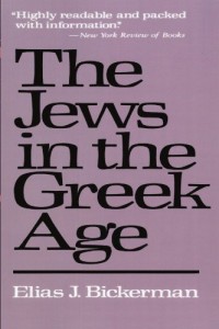 The best books on Religious and Social History in the Ancient World - The Jews In The Greek Age by Elias J Bickerman