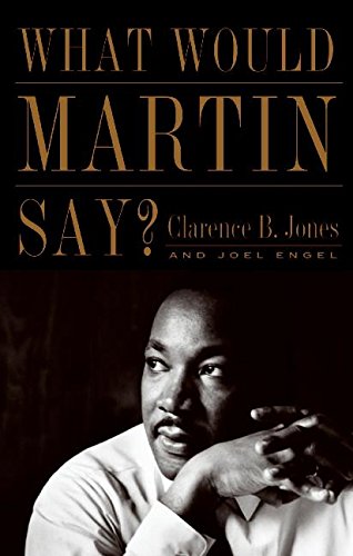 What Would Martin Say? by Clarence B Jones & Joel Engel