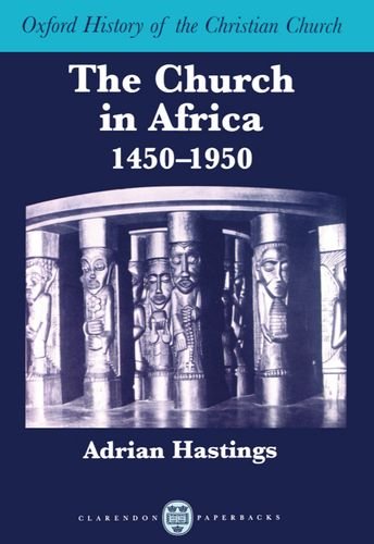 The Church in Africa, 1450-1950 by Adrian Hastings