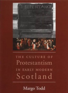 The Best Books on the History of Christianity - The Culture of Protestantism in Early Modern Scotland by Margo Todd