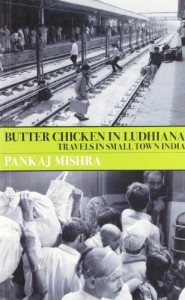 The best books on India - Butter Chicken in Ludhiana by Pankaj Mishra