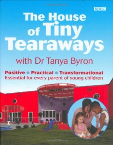 The best books on Child Psychology and Mental Health - The House of Tiny Tearaways by Tanya Byron