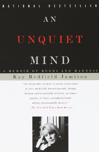 The Unquiet Mind by Kay Redfield Jamison