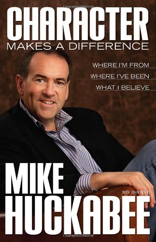 Character Makes a Difference by Mike Huckabee