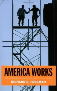 The best books on Labour Unions - America Works by Richard B Freeman & Richard B. Freeman
